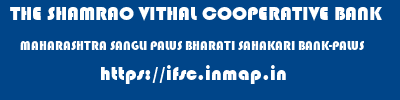 THE SHAMRAO VITHAL COOPERATIVE BANK  MAHARASHTRA SANGLI PALUS BHARATI SAHAKARI BANK-PALUS  ifsc code